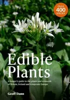 Edible Plants - A Forager's Guide the Plants and Seaweeds of Britain, Ireland and Temperate Europe (Plantes comestibles - Guide du butineur - Plantes et algues de Grande-Bretagne, d'Irlande et d'Europe tempérée) - Edible Plants - A Forager's Guide the Plants and Seaweeds of Britain, Ireland and Temperate Europe