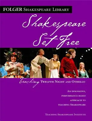 Enseigner Twelfth Night et Othello : Shakespeare Set Free - Teaching Twelfth Night and Othello: Shakespeare Set Free