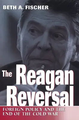Le revirement de Reagan, 1 : La politique étrangère et la fin de la guerre froide - The Reagan Reversal, 1: Foreign Policy and the End of the Cold War