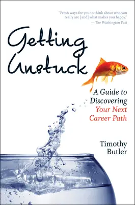 Se débloquer : Un guide pour découvrir votre prochaine carrière - Getting Unstuck: A Guide to Discovering Your Next Career Path