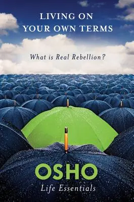 Vivre selon ses propres conditions : Qu'est-ce que la vraie rébellion ? - Living on Your Own Terms: What Is Real Rebellion?