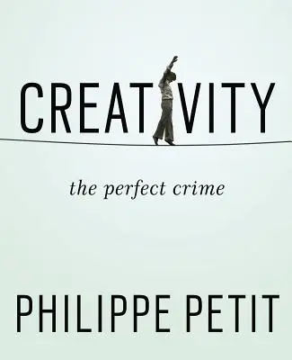 La créativité : Le crime parfait - Creativity: The Perfect Crime