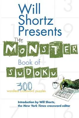 Will Shortz présente le Livre des Sudokus : 300 mots croisés sans paroles - Will Shortz Presents the Monster Book of Sudoku: 300 Wordless Crossword Puzzles