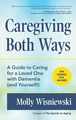 Caregiving Both Ways : Un guide pour prendre soin d'un être cher atteint de démence (et de vous-même&nbsp;!) (Alzheimers, Caregiving for Dementia, Book for Caregiv) - Caregiving Both Ways: A Guide to Caring for a Loved One with Dementia (and Yourself!) (Alzheimers, Caregiving for Dementia, Book for Caregiv
