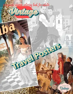 VINTAGE TRAVEL POSTERS - Livre de coloriage vintage en niveaux de gris pour adultes : livres de coloriage vintage en niveaux de gris pour adultes relaxation - VINTAGE TRAVEL POSTERS - Grayscale vintage coloring book for adults: vintage grayscale coloring books for adults relaxation