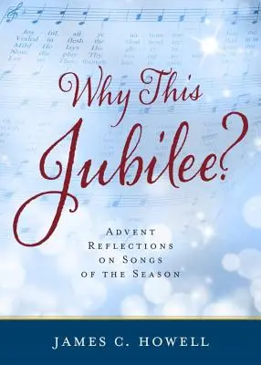 Pourquoi ce jubilé ? Réflexions sur les chants de l'Avent - Why This Jubliee?: Advent Reflections on Songs of the Season