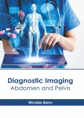 Imagerie diagnostique : Abdomen et bassin - Diagnostic Imaging: Abdomen and Pelvis