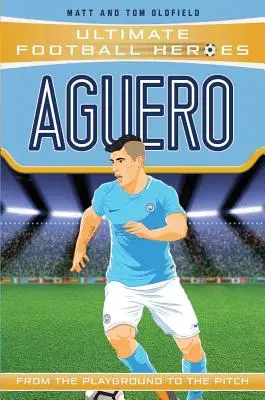 Aguero : Du terrain de jeu au terrain de jeu - Aguero: From the Playground to the Pitch