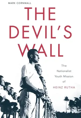 Le mur du diable : La mission de la jeunesse nationaliste de Heinz Rutha - The Devil's Wall: The Nationalist Youth Mission of Heinz Rutha