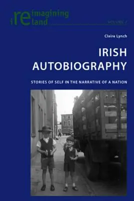 Autobiographie irlandaise : Histoires de soi dans le récit d'une nation - Irish Autobiography: Stories of Self in the Narrative of a Nation