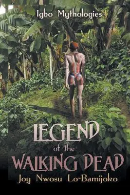La légende des morts-vivants : les mythologies igbo - Legend of the Walking Dead: Igbo Mythologies