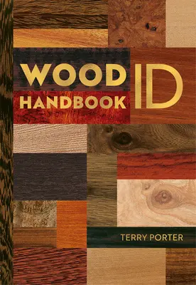 Manuel d'identification et d'utilisation du bois - Wood Id & Use Handbook