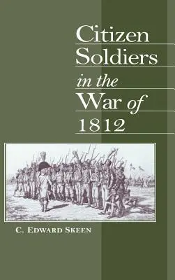 Les citoyens soldats dans la guerre de 1812 - Citizen Soldiers in the War of 1812