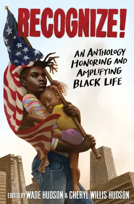 Reconnaître ! Une anthologie qui honore et amplifie la vie des Noirs - Recognize!: An Anthology Honoring and Amplifying Black Life