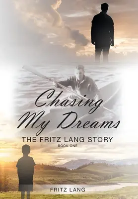 A la poursuite de mes rêves : L'histoire de Fritz Lang : Livre premier - Chasing My Dreams: The Fritz Lang Story: Book One