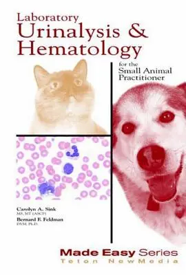 Laboratoire d'analyse d'urine et d'hématologie pour le praticien des petits animaux - Laboratory Urinalysis and Hematology for the Small Animal Practitioner