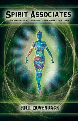 Associés spirituels : Votre guide convivial des guides spirituels, des alliés et des enseignants. - Spirit Associates: Your user-friendly guide to spirit guides, allies, and teachers.