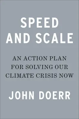 Vitesse et échelle : Un plan d'action pour résoudre notre crise climatique maintenant - Speed & Scale: An Action Plan for Solving Our Climate Crisis Now