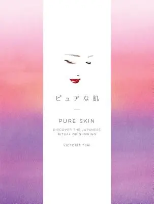 Pure Skin : Découvrez le rituel japonais de l'éclat - Pure Skin: Discover the Japanese Ritual of Glowing