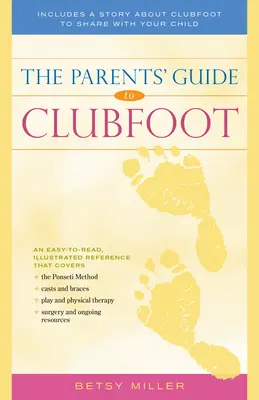 Le guide des parents sur le pied bot - The Parents' Guide to Clubfoot
