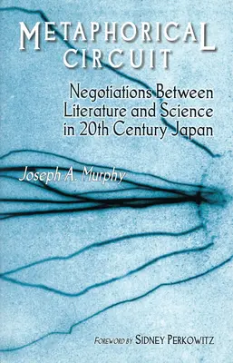 Circuit métaphorique : Négociations entre littérature et science dans le Japon du XXe siècle - Metaphorical Circuit: Negotiations Between Literature and Science in 20th-Century Japan