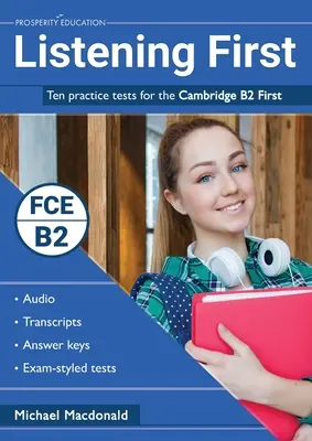 Compréhension orale : dix tests pratiques pour le Cambridge B2 First : Dix tests pratiques pour le Cambridge B2 First - Listening First: Ten practice tests for the Cambridge B2 First