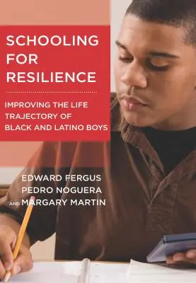 L'école de la résilience : Améliorer la trajectoire de vie des garçons noirs et latinos - Schooling for Resilience: Improving the Life Trajectory of Black and Latino Boys