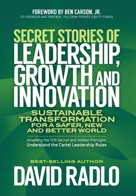 Histoires secrètes de leadership, de croissance et d'innovation : Transformation durable pour un monde plus sûr, nouveau et meilleur - Secret Stories of Leadership, Growth, and Innovation: Sustainable Transformation for a Safer, New, and Better World