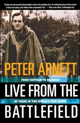 En direct du champ de bataille : Du Vietnam à Bagdad, 35 ans dans les zones de guerre du monde entier - Live from the Battlefield: From Vietnam to Baghdad, 35 Years in the World's War Zone