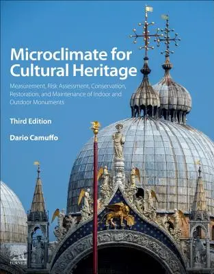 Microclimat pour le patrimoine culturel : Mesure, évaluation des risques, conservation, restauration et entretien des monuments intérieurs et extérieurs - Microclimate for Cultural Heritage: Measurement, Risk Assessment, Conservation, Restoration, and Maintenance of Indoor and Outdoor Monuments