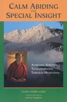 Calme et perspicacité : Parvenir à la transformation spirituelle par la méditation - Calm Abiding and Special Insight: Achieving Spiritual Transformation through Meditation