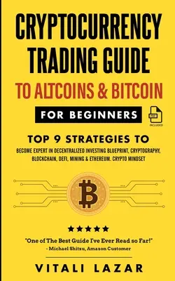 Guide du trading des crypto-monnaies : Les 9 meilleures stratégies pour devenir un expert en investissement décentralisé Blueprint, Cryptograp - Cryptocurrency Trading Guide: To Altcoins & Bitcoin for Beginners Top 9 Strategies to Become Expert in Decentralized Investing Blueprint, Cryptograp