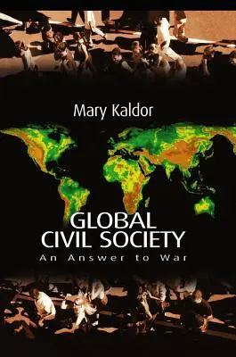 La société civile mondiale : Une réponse à la guerre - Global Civil Society: An Answer to War