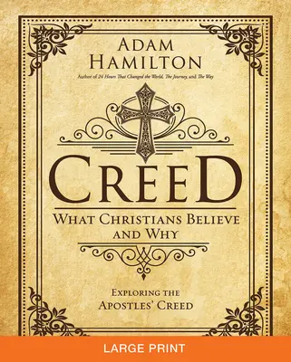 Credo : Ce que les chrétiens croient et pourquoi - Creed: What Christians Believe and Why