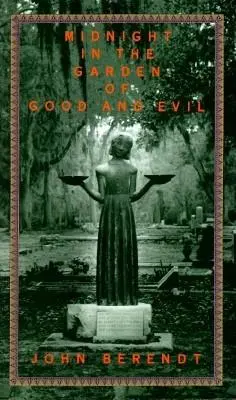 Minuit dans le jardin du bien et du mal : une histoire de Savannah - Midnight in the Garden of Good and Evil: A Savannah Story