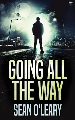 Aller jusqu'au bout : Un thriller psychologique captivant - Going All The Way: A Riveting Psychological Thriller