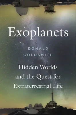 Les exoplanètes : Les mondes cachés et la quête de la vie extraterrestre - Exoplanets: Hidden Worlds and the Quest for Extraterrestrial Life