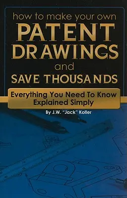 Comment réaliser vos propres dessins de brevets et économiser des milliers d'euros : Tout ce qu'il faut savoir expliqué simplement - How to Make Your Own Patent Drawings and Save Thousands: Everything You Need to Know Explained Simply