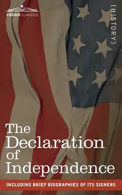 La Déclaration d'indépendance : avec de brèves biographies de ses signataires - The Declaration of Independence: including Brief Biographies of Its Signers