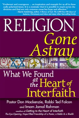 Religion Gone Astray : Ce que nous avons trouvé au cœur de l'interreligieux - Religion Gone Astray: What We Found at the Heart of Interfaith