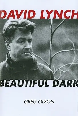 David Lynch : Une belle noirceur - David Lynch: Beautiful Dark