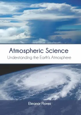 Science de l'atmosphère : Comprendre l'atmosphère terrestre - Atmospheric Science: Understanding the Earth's Atmosphere