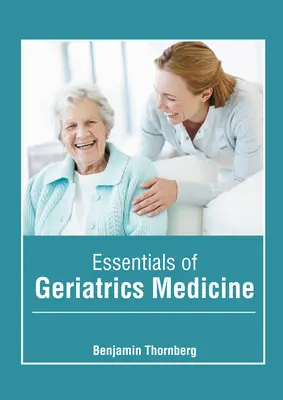 L'essentiel de la médecine gériatrique - Essentials of Geriatrics Medicine