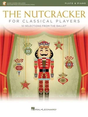 Casse-Noisette pour flûtistes classiques : 10 sélections du ballet avec accompagnements de piano en ligne : Flûte et Piano Livre/Audio en ligne - The Nutcracker for Classical Flute Players: 10 Selections from the Ballet with Online Piano Accompaniments: Flute and Piano Book/Online Audio