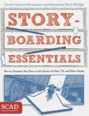 L'essentiel du storyboard : Scad Creative Essentials (Comment traduire votre histoire à l'écran pour le cinéma, la télévision et d'autres médias) - Storyboarding Essentials: Scad Creative Essentials (How to Translate Your Story to the Screen for Film, Tv, and Other Media)