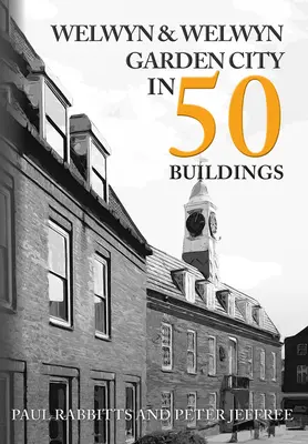 Welwyn & Welwyn Garden City en 50 bâtiments - Welwyn & Welwyn Garden City in 50 Buildings