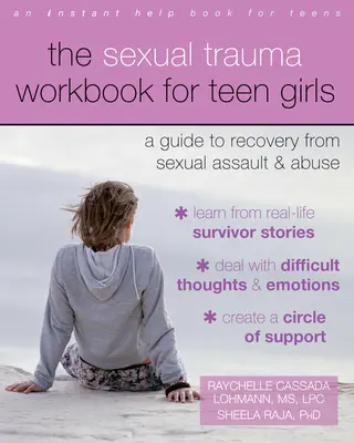 The Sexual Trauma Workbook for Teen Girls : Un guide pour se remettre d'une agression ou d'un abus sexuel - The Sexual Trauma Workbook for Teen Girls: A Guide to Recovery from Sexual Assault and Abuse