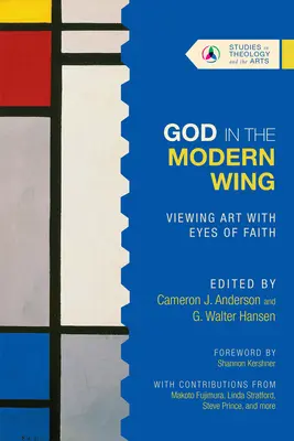 Dieu dans l'aile moderne : Regarder l'art avec les yeux de la foi - God in the Modern Wing: Viewing Art with Eyes of Faith