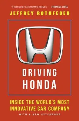 Driving Honda : Au cœur de l'entreprise automobile la plus innovante du monde - Driving Honda: Inside the World's Most Innovative Car Company