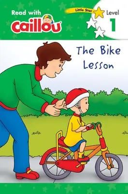 Caillou : La leçon de vélo - Lire avec Caillou, Niveau 1 - Caillou: The Bike Lesson - Read with Caillou, Level 1